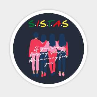 SISTAS ART-If you come for my sista, we coming for you! Best gift for Sistas Fans Magnet